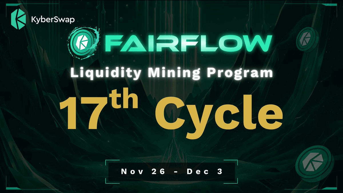 KyberSwap Launches 17th FairFlow Liquidity Mining Cycle with 55,000 KNC Rewards
