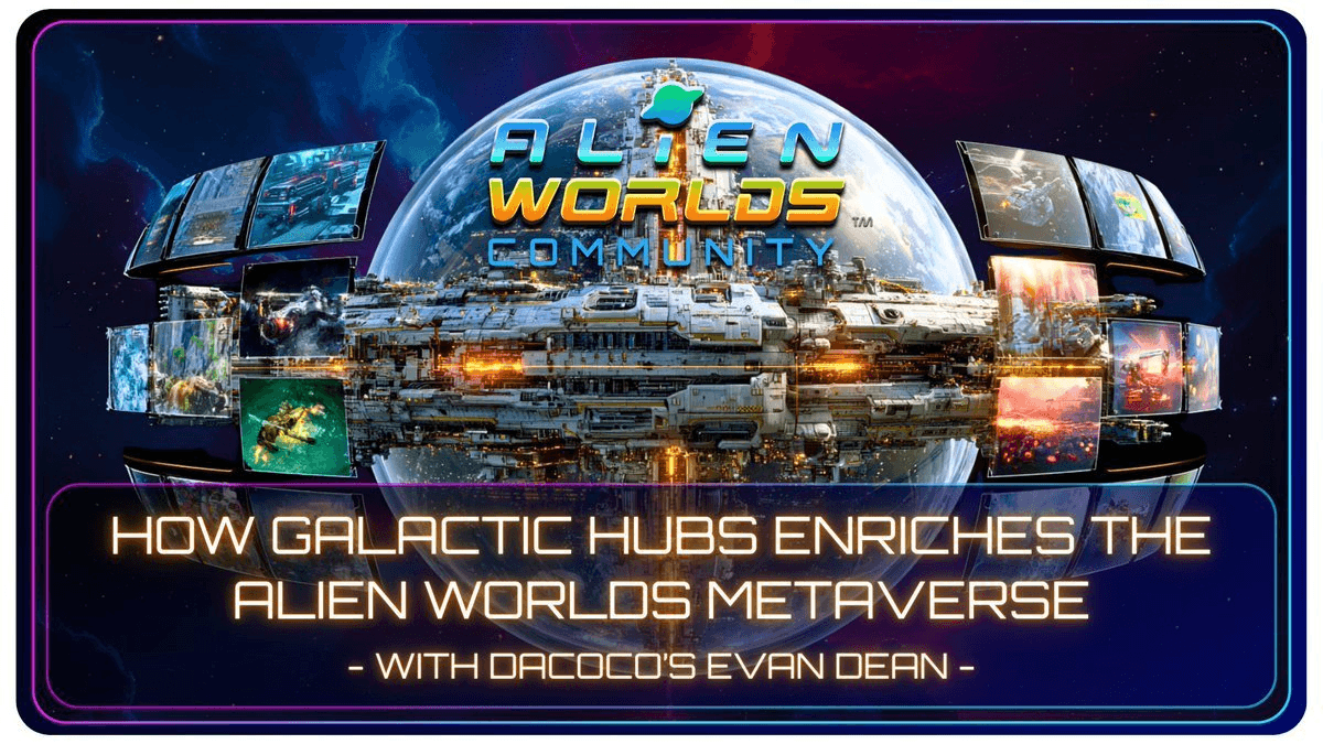 Alien Worlds Releases Galactic Hubs Report Showcasing Community Innovation