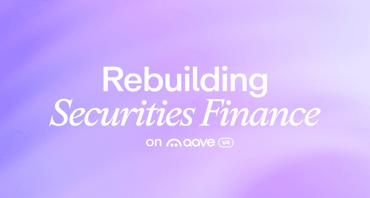 Aave V4 Targets Multi-Trillion Dollar Securities Finance Market