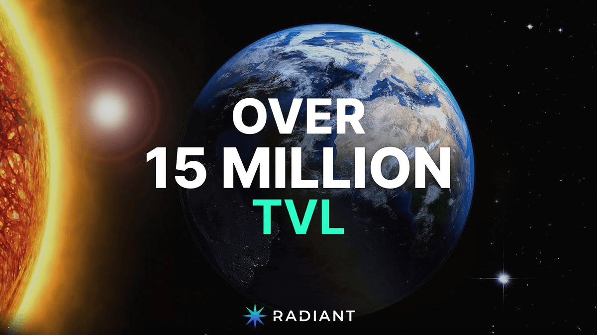 Radiant Capital Reaches $15M TVL Milestone Across Multiple Chains