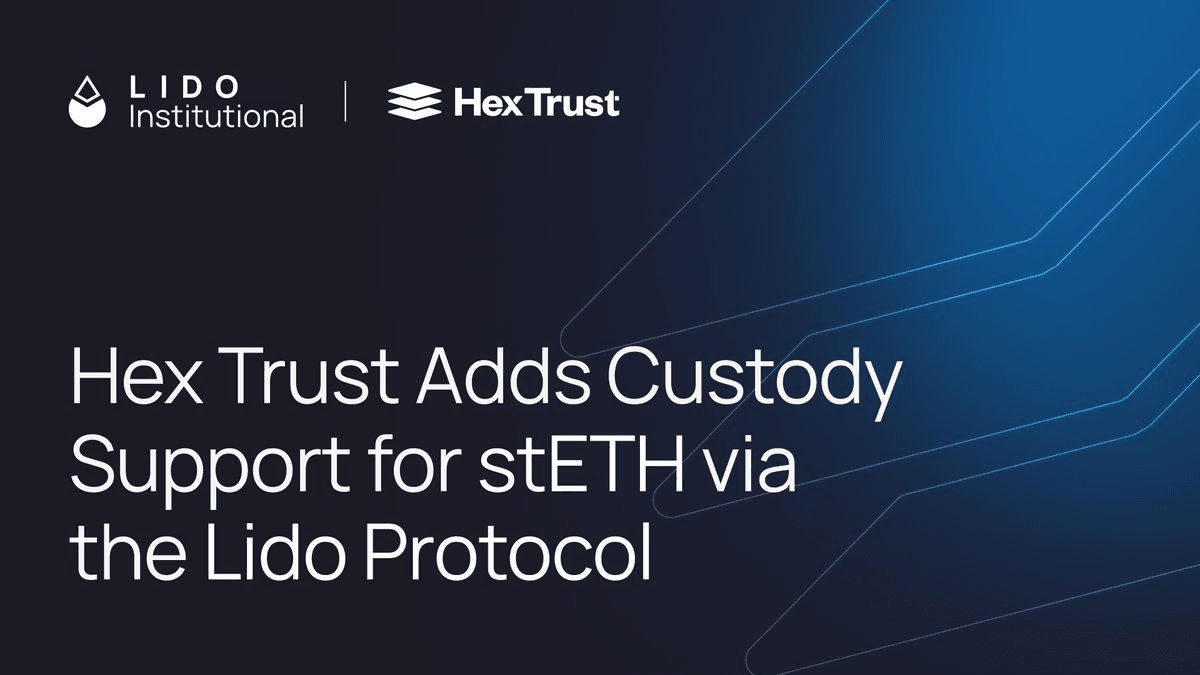 Hex Trust Adds Custody Support for Lido's stETH