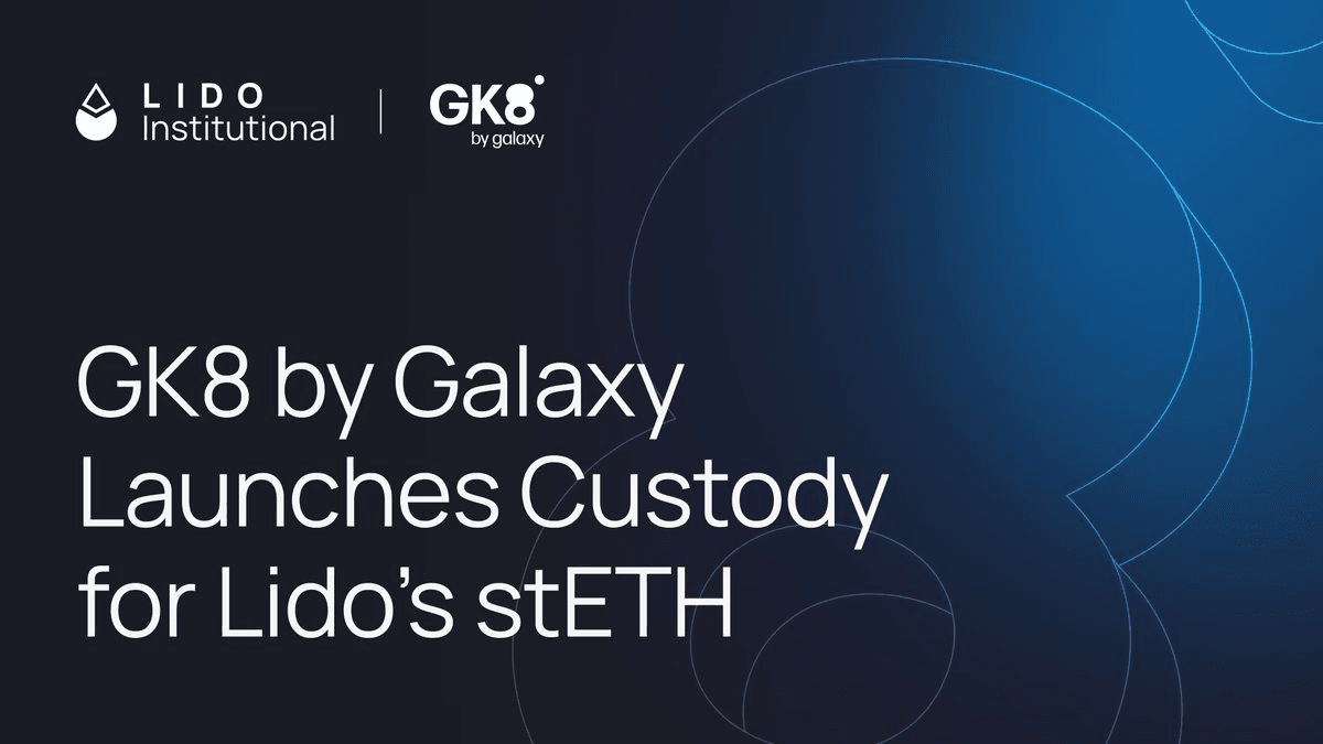 GK8 by Galaxy Launches Institutional Custody Support for stETH
