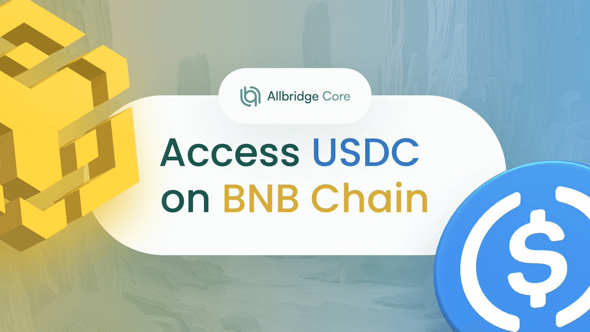 Allbridge Core Expands USDC Support to BNB Chain