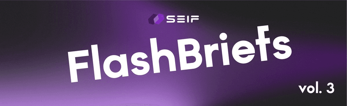 SEIF FlashBriefs Vol.3: Market Updates & Institutional Moves