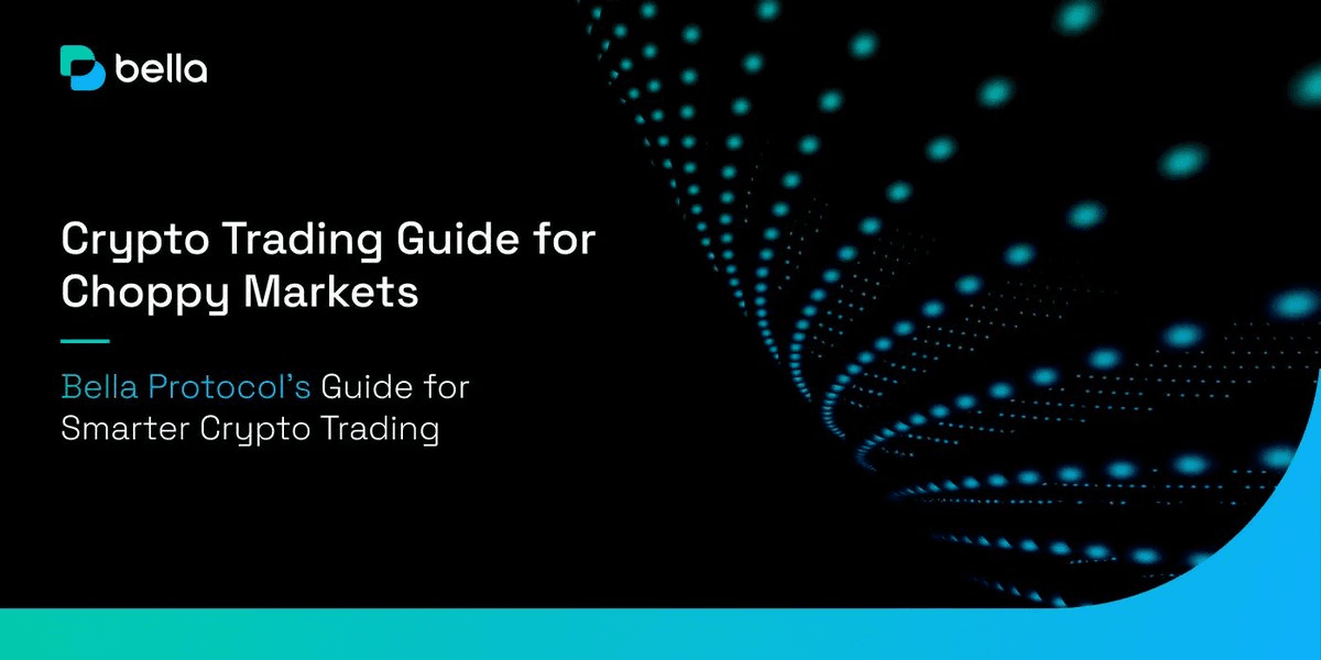 馃搲 Bella Releases Guide for Trading Crypto During Choppy Markets