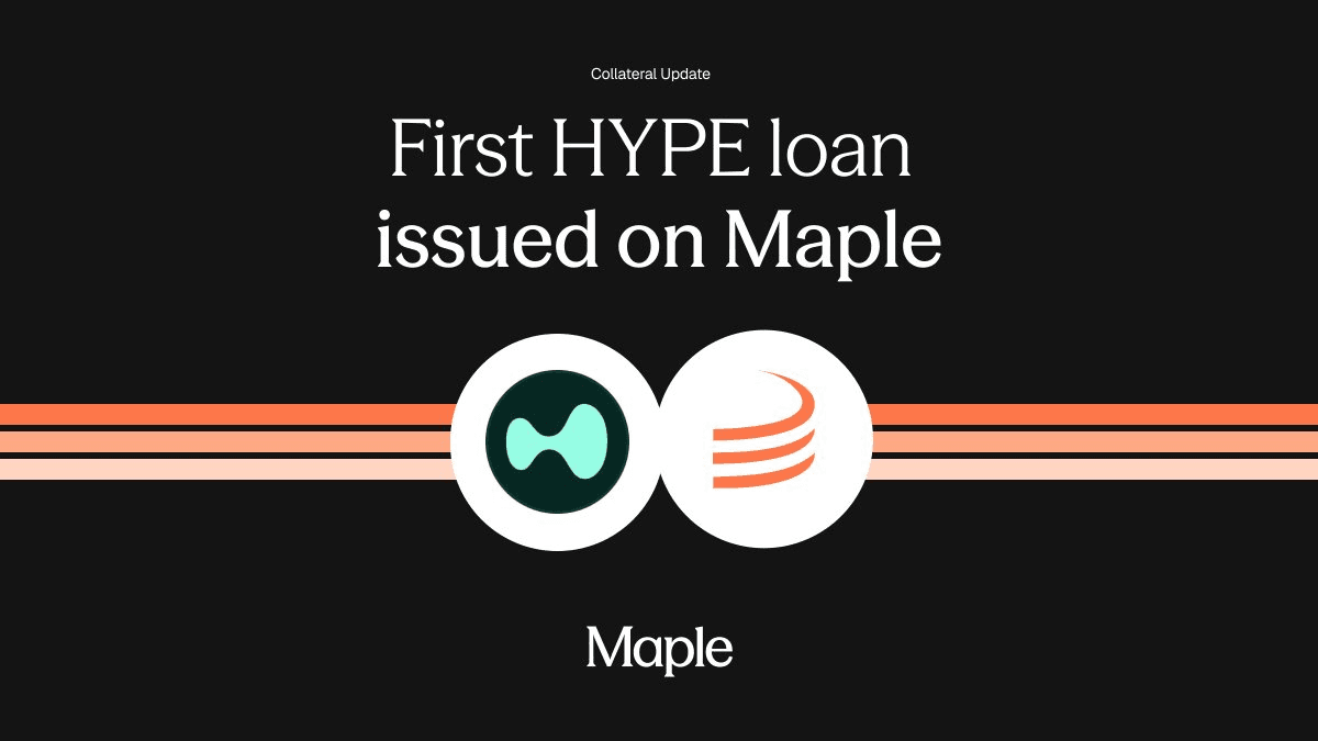 Maple Finance Launches First HYPE-Collateralized Institutional Loan
