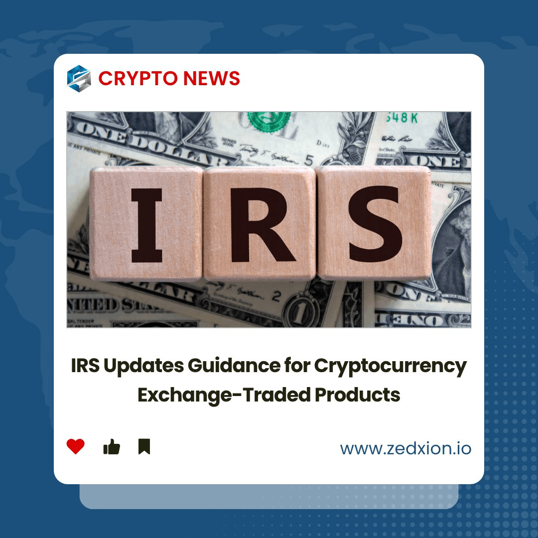 IRS Updates Cryptocurrency Exchange-Traded Product Guidelines