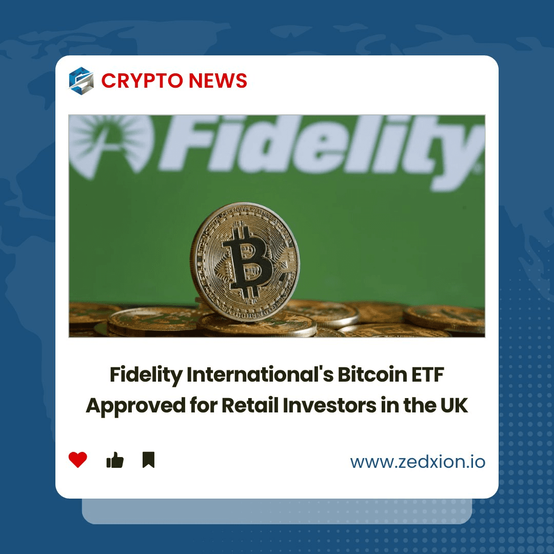 Fidelity International's Bitcoin ETF Gets UK Retail Approval