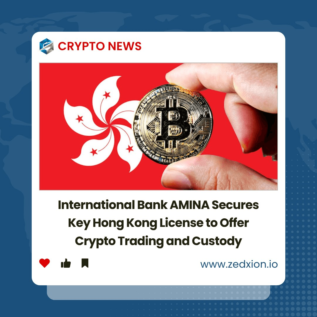 **AMINA Bank Receives Hong Kong Crypto License for Trading and Custody Services**