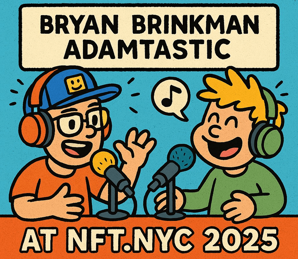 Bryan Brinkman and Adamtastic to Bring Podcast Live to NFT.NYC 2025