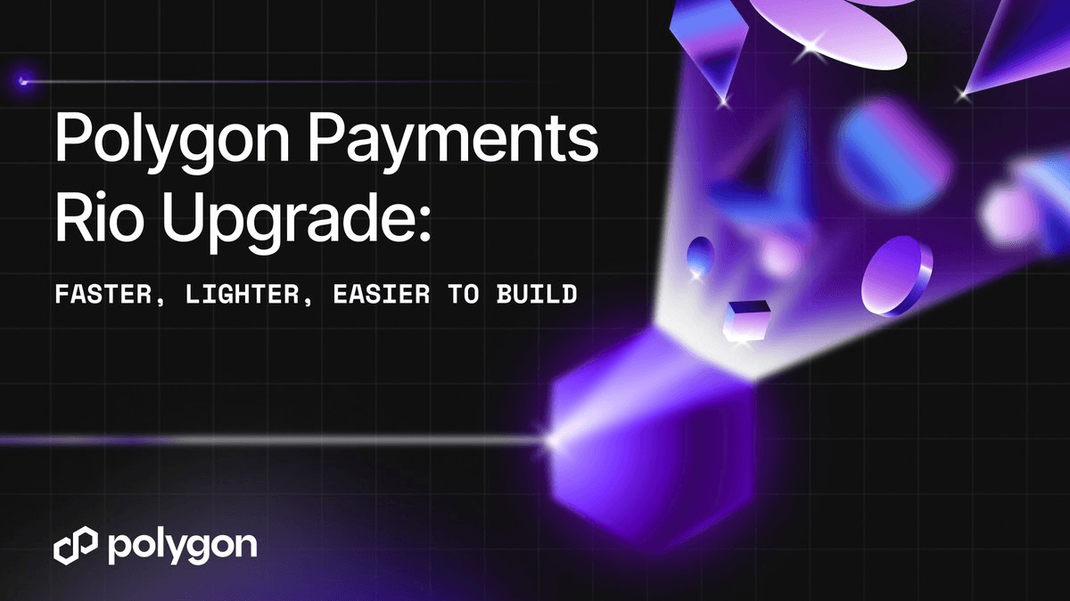 Polygon Rio Upgrade Goes Live with Near-Instant Finality