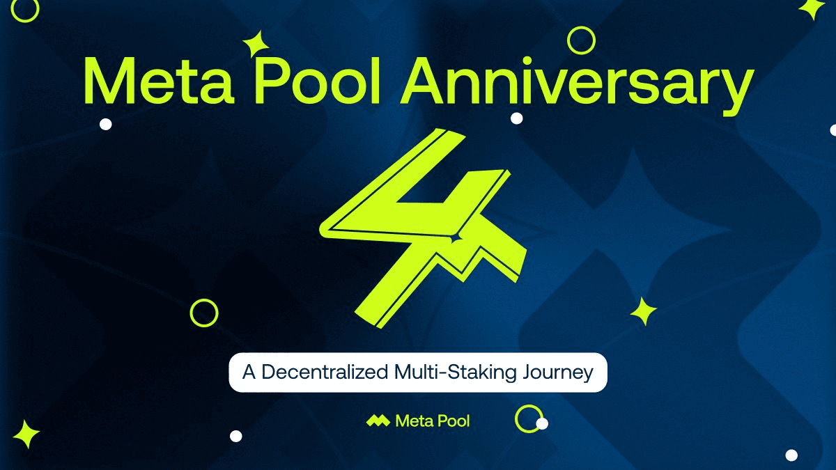 Meta Pool Celebrates 4 Years of Decentralized Multi-Staking Innovation
