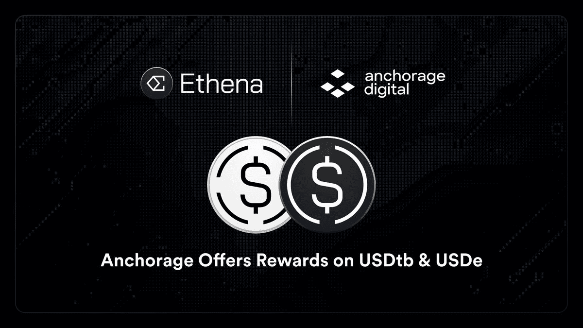 Anchorage Digital Expands Partnership to Offer In-Platform Rewards for USDtb and USDe Holders